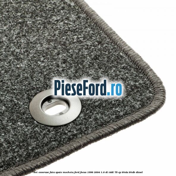 Set covorase fata spate, mocheta Ford Focus 1998-2004 1.8 DI/TDDi 75 cp BHDA, BHDB diesel