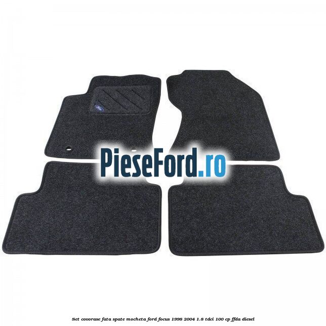 Set covorase fata spate, mocheta Ford Focus 1998-2004 1.8 TDCi 100 cp FFDA diesel
