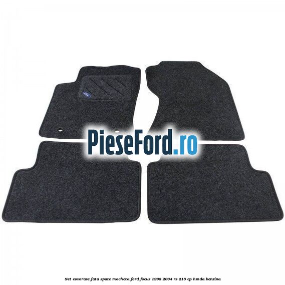 Set covorase fata spate, mocheta Ford Focus 1998-2004 RS 215 cp HMDA benzina
