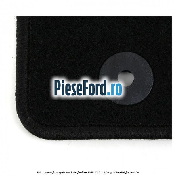 Set covorase fata, spate mocheta Ford Ka 2009-2016 1.2 69 cp 169A4000, FP4 benzina
