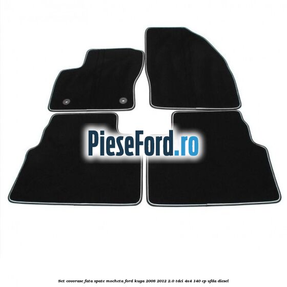 Set covorase fata spate mocheta Ford Kuga 2008-2012 2.0 TDCI 4x4 140 cp UFDA diesel