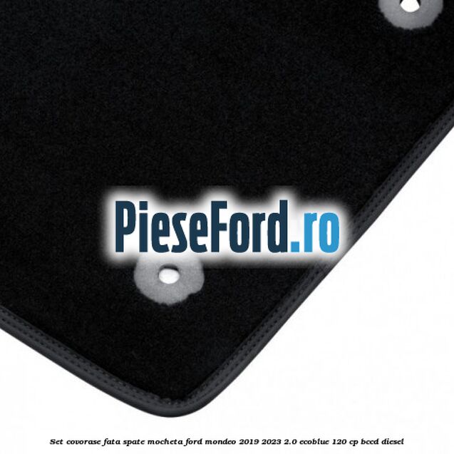 Set covorase fata spate mocheta Ford Mondeo 2019-2023 2.0 EcoBlue 120 cp BCCD diesel