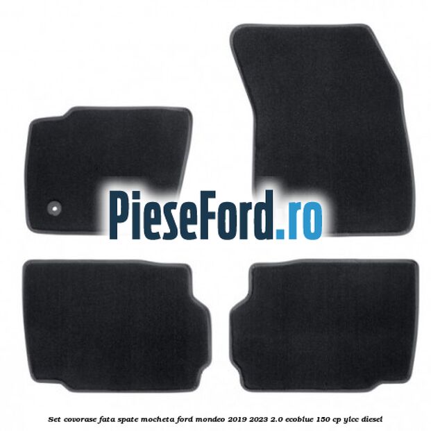 Set covorase fata spate mocheta Ford Mondeo 2019-2023 2.0 EcoBlue 150 cp YLCC diesel