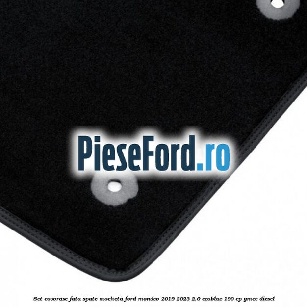 Set covorase fata spate mocheta Ford Mondeo 2019-2023 2.0 EcoBlue 190 cp YMCC diesel