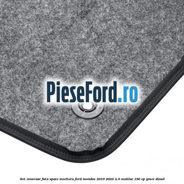 Set covorase fata spate mocheta Ford Mondeo 2019-2023 2.0 EcoBlue 190 cp YMCC diesel