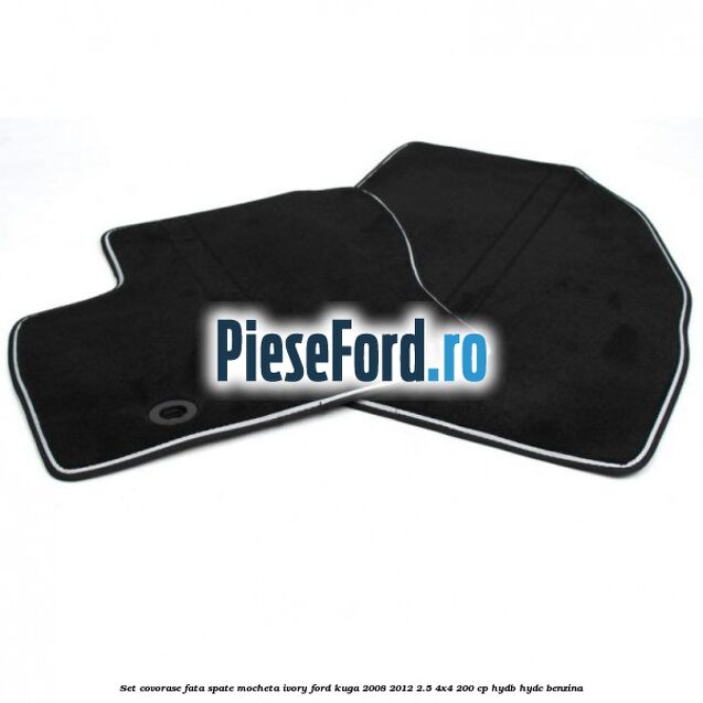 Set covorase fata spate mocheta ivory Ford Kuga 2008-2012 2.5 4x4 200 cp HYDB, HYDC benzina