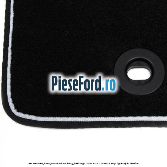 Set covorase fata spate mocheta ivory Ford Kuga 2008-2012 2.5 4x4 200 cp HYDB, HYDC benzina