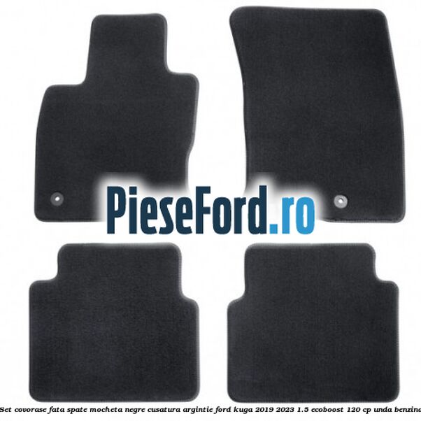 Set covorase fata spate mocheta negre cusatura argintie Ford Kuga 2019-2023 1.5 EcoBoost 120 cp UNDA benzina