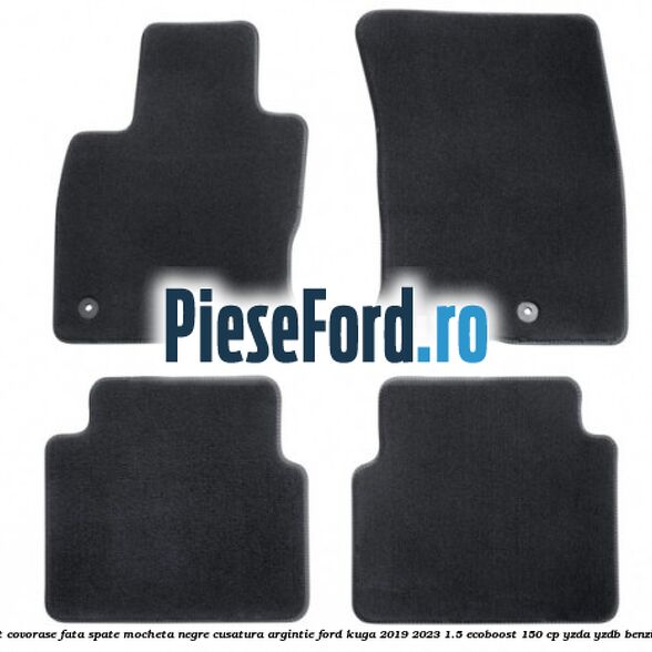 Set covorase fata spate mocheta negre cusatura argintie Ford Kuga 2019-2023 1.5 EcoBoost 150 cp YZDA, YZDB benzina
