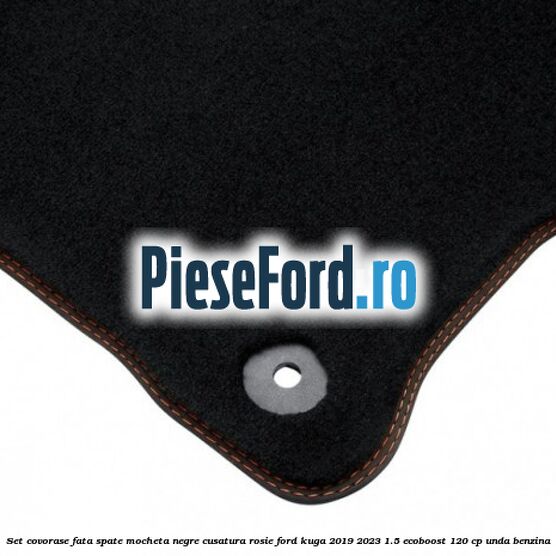 Set covorase fata spate mocheta negre cusatura rosie Ford Kuga 2019-2023 1.5 EcoBoost 120 cp UNDA benzina