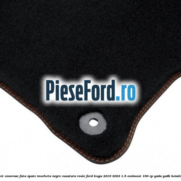 Set covorase fata spate mocheta negre cusatura rosie Ford Kuga 2019-2023 1.5 EcoBoost 150 cp YZDA, YZDB benzina