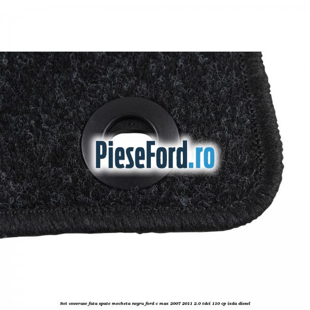 Set covorase fata spate mocheta negru Ford C-Max 2007-2011 2.0 TDCi 110 cp IXDA diesel