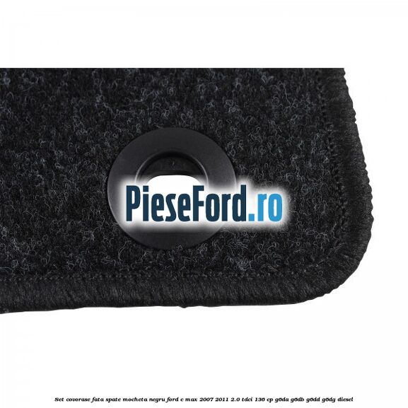 Set covorase fata spate mocheta negru Ford C-Max 2007-2011 2.0 TDCi 136 cp G6DA, G6DB, G6DD, G6DG diesel