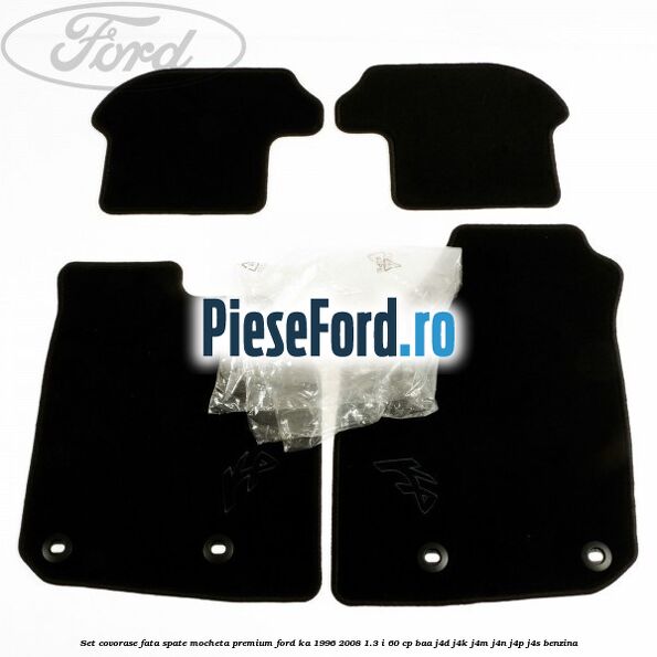 Set covorase fata spate mocheta premium Ford Ka 1996-2008 1.3 i 60 cp BAA, J4D, J4K, J4M, J4N, J4P, J4S benzina