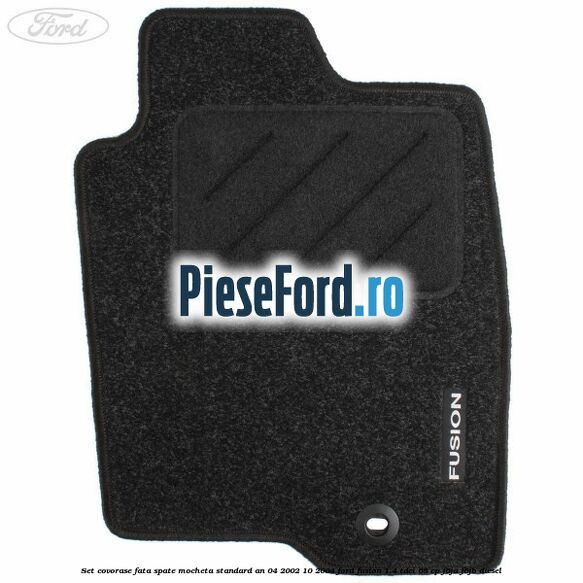 Set covorase fata spate mocheta standard an 04/2002-10/2004 Ford Fusion 1.4 TDCi 68 cp F6JA, F6JB diesel