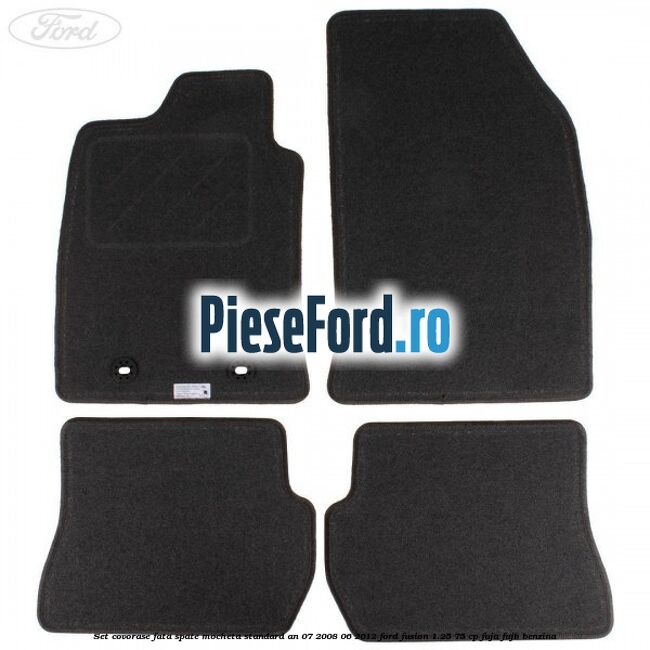 Set covorase fata spate mocheta standard an 07/2008-06/2012 Ford Fusion 1.25 75 cp FUJA, FUJB benzina