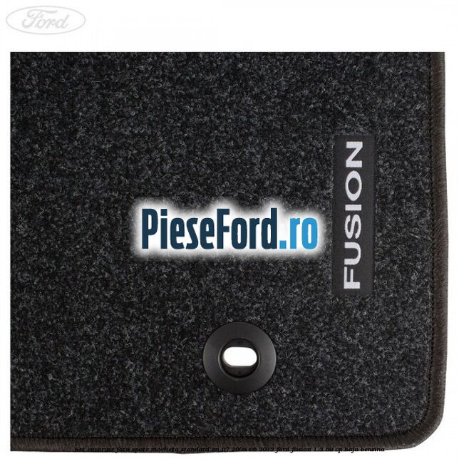 Set covorase fata spate mocheta standard an 07/2008-06/2012 Ford Fusion 1.3 60 cp BAJA benzina