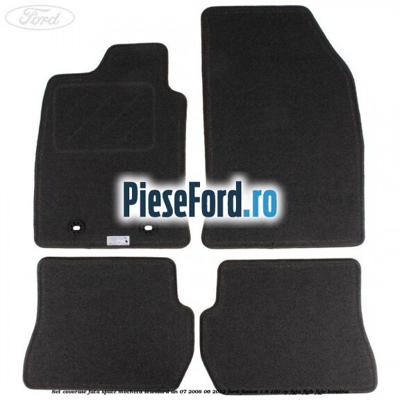 Set covorase fata spate mocheta standard an 07/2008-06/2012 Ford Fusion 1.6 100 cp FYJA, FYJB, FYJC benzina
