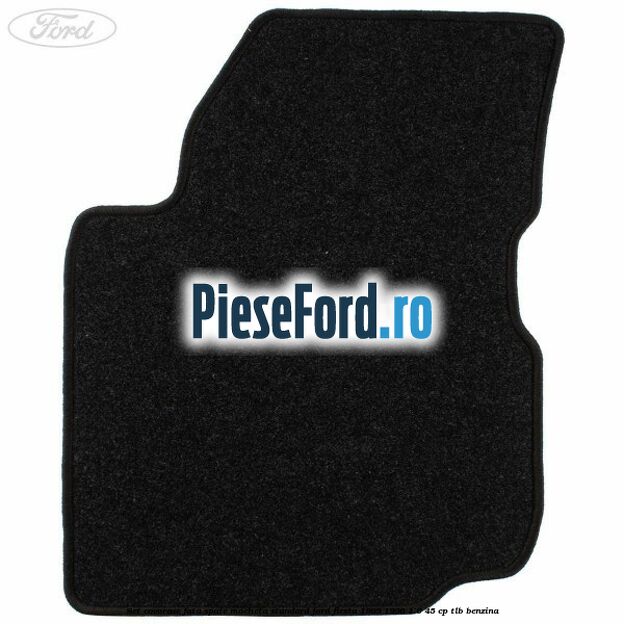 Set covorase fata spate mocheta standard Ford Fiesta 1989-1996 1.0 45 cp Set covorase fata spate mocheta standard Ford Fiesta 1989-1996 1.0 45 cp TLB benzina