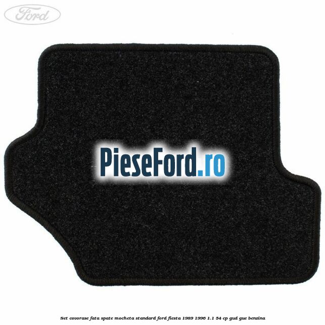 Set covorase fata spate mocheta standard Ford Fiesta 1989-1996 1.1 54 cp GUD, GUE benzina