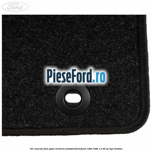 Set covorase fata spate mocheta standard Ford Fiesta 1989-1996 1.6 90 cp Set covorase fata spate mocheta standard Ford Fiesta 1989-1996 1.6 90 cp L1G1 benzina