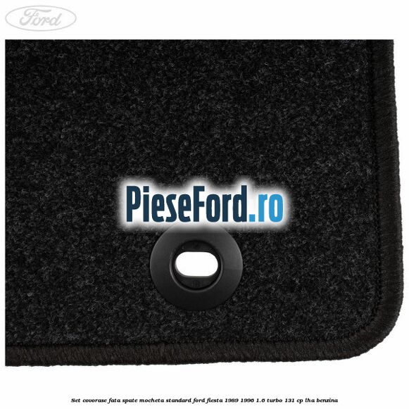 Set covorase fata spate mocheta standard Ford Fiesta 1989-1996 1.6 Turbo 131 cp LHA benzina