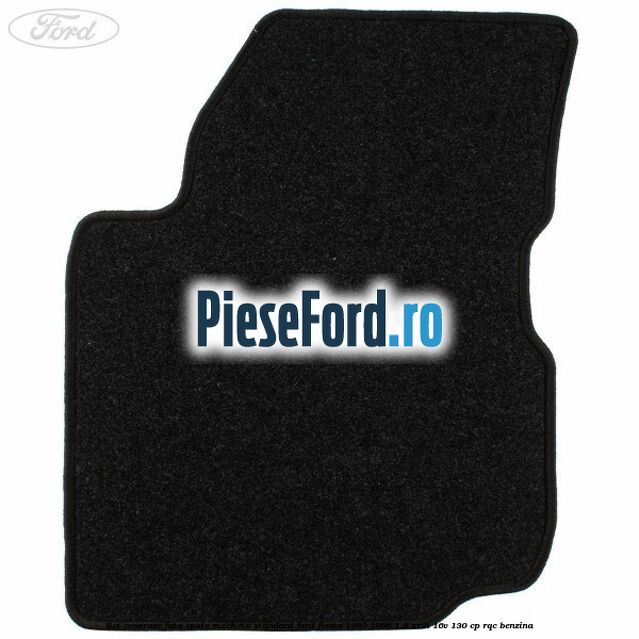 Set covorase fata spate mocheta standard Ford Fiesta 1989-1996 1.8 XR2i 16V 130 cp RQC benzina