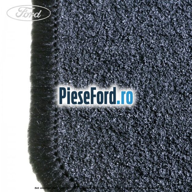 Set covorase fata spate mocheta standard Ford Fiesta 1996-2001 1.0 i 52 cp ZH10JRB benzina