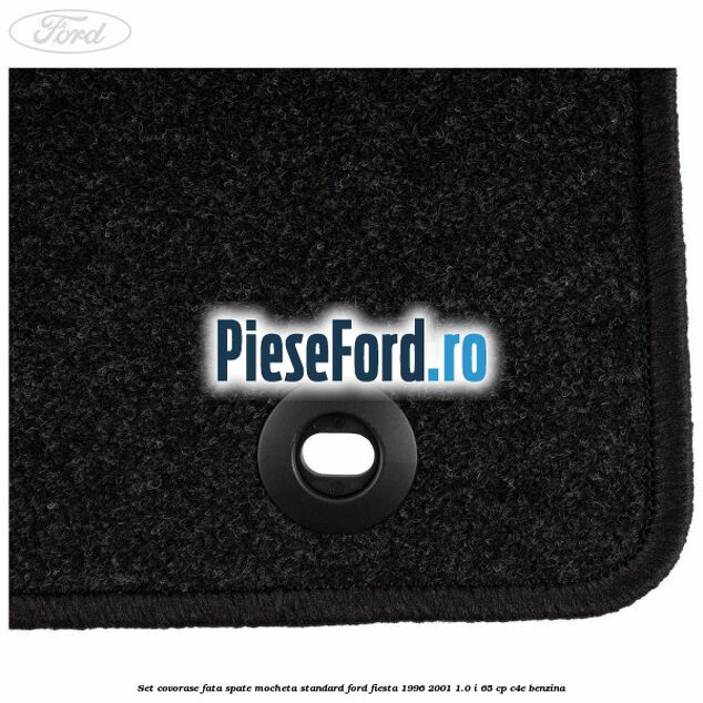 Set covorase fata spate mocheta standard Ford Fiesta 1996-2001 1.0 i 65 cp C4E benzina
