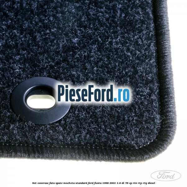 Set covorase fata spate mocheta standard Ford Fiesta 1996-2001 1.8 DI 75 cp RTN, RTP, RTQ diesel