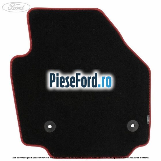 Set covorase fata spate mocheta SVP an 06/2012-12/2014 Ford Mondeo 2008-2014 2.0 145 cp AOBA, AOBC, TBBA, TBBB benzina