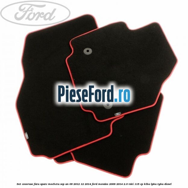 Set covorase fata spate mocheta SVP an 06/2012-12/2014 Ford Mondeo 2008-2014 2.0 TDCi 115 cp KLBA, LPBA, TYBA diesel