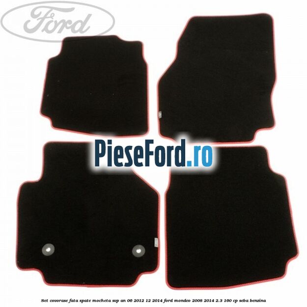Set covorase fata spate mocheta SVP an 06/2012-12/2014 Ford Mondeo 2008-2014 2.3 160 cp SEBA benzina