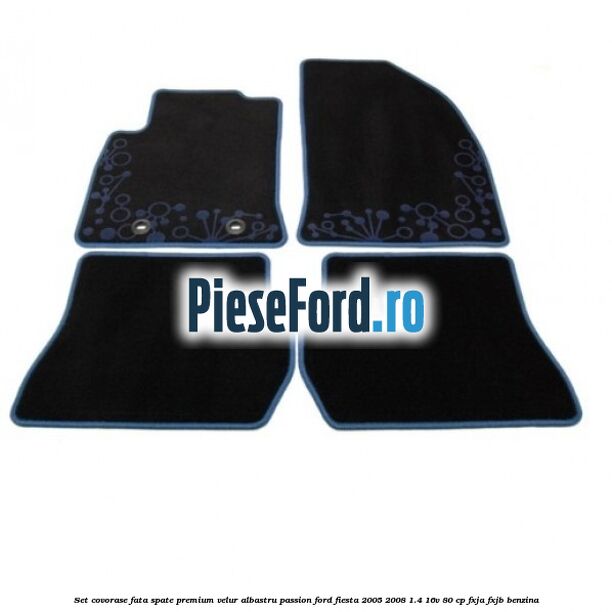 Set covorase fata spate premium velur albastru passion Ford Fiesta 2005-2008 1.4 16V 80 cp FXJA, FXJB benzina