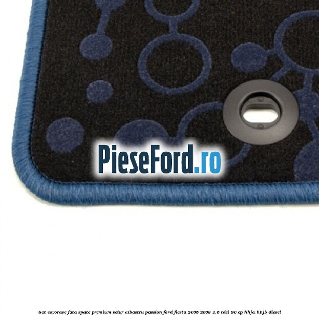 Set covorase fata spate premium velur albastru passion Ford Fiesta 2005-2008 1.6 TDCi 90 cp HHJA, HHJB diesel