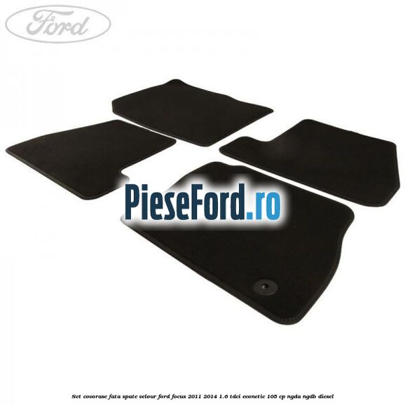 Set covorase fata spate velour Ford Focus 2011-2014 1.6 TDCi ECOnetic 105 cp NGDA, NGDB diesel
