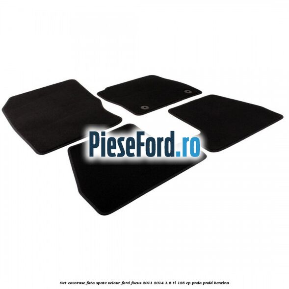 Set covorase fata spate velour Ford Focus 2011-2014 1.6 Ti 125 cp PNDA, PNDD benzina