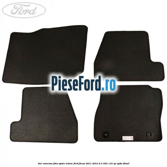 Set covorase fata spate velour Ford Focus 2011-2014 2.0 TDCi 115 cp TYDA diesel
