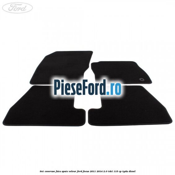 Set covorase fata spate velour Ford Focus 2011-2014 2.0 TDCi 115 cp TYDA diesel
