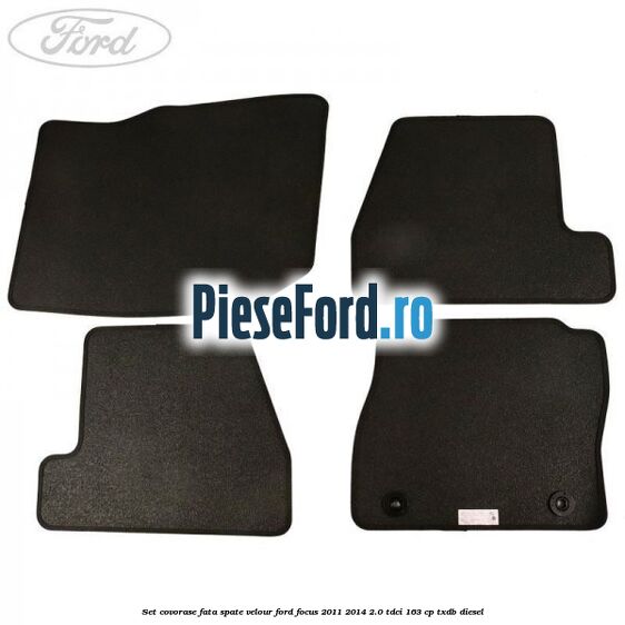 Set covorase fata spate velour Ford Focus 2011-2014 2.0 TDCi 163 cp Set covorase fata spate velour Ford Focus 2011-2014 2.0 TDCi 163 cp TXDB diesel