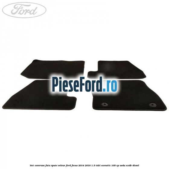 Set covorase fata spate velour Ford Focus 2014-2018 1.5 TDCi ECOnetic 105 cp Set covorase fata spate velour Ford Focus 2014-2018 1.5 TDCi ECOnetic 105 cp AEDA, XXDB diesel