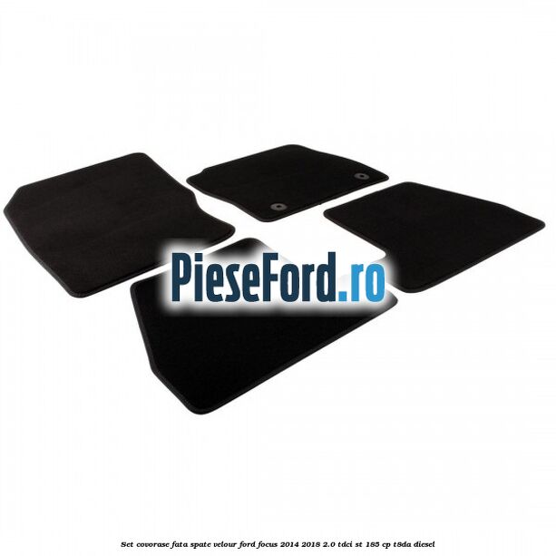 Set covorase fata spate velour Ford Focus 2014-2018 2.0 TDCi ST 185 cp T8DA diesel