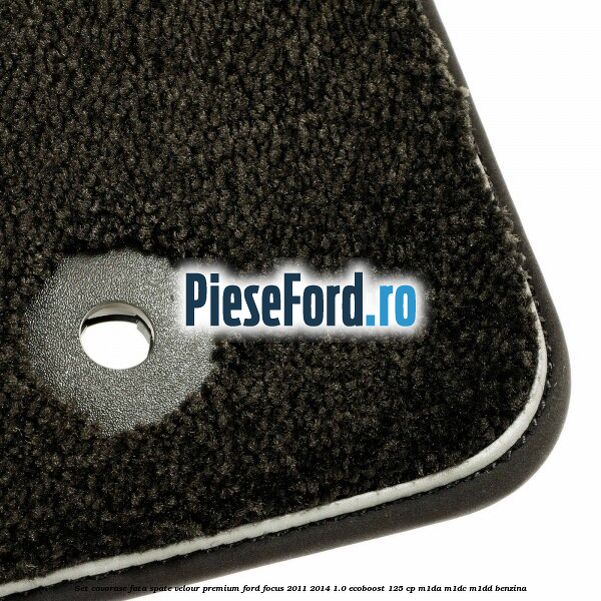 Set covorase fata spate velour premium Ford Focus 2011-2014 1.0 EcoBoost 125 cp M1DA, M1DC, M1DD benzina