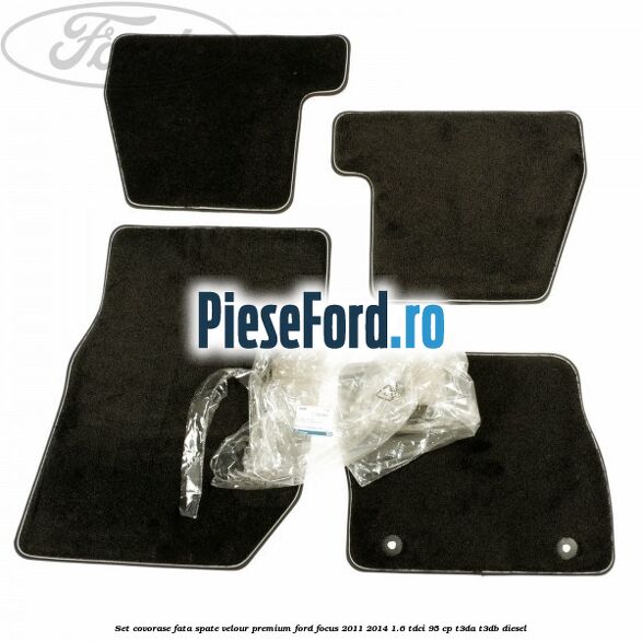 Set covorase fata spate velour premium Ford Focus 2011-2014 1.6 TDCi 95 cp Set covorase fata spate velour premium Ford Focus 2011-2014 1.6 TDCi 95 cp T3DA, T3DB diesel