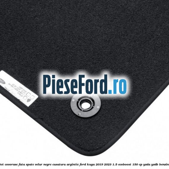 Set covorase fata spate velur negre cusatura argintie Ford Kuga 2019-2023 1.5 EcoBoost 150 cp Set covorase fata spate velur negre cusatura argintie Ford Kuga 2019-2023 1.5 EcoBoost 150 cp YZDA, YZDB benzina