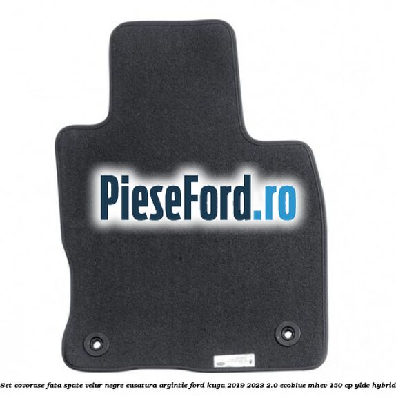 Set covorase fata spate velur negre cusatura argintie Ford Kuga 2019-2023 2.0 EcoBlue mHEV 150 cp Set covorase fata spate velur negre cusatura argintie Ford Kuga 2019-2023 2.0 EcoBlue mHEV 150 cp YLDC hybrid