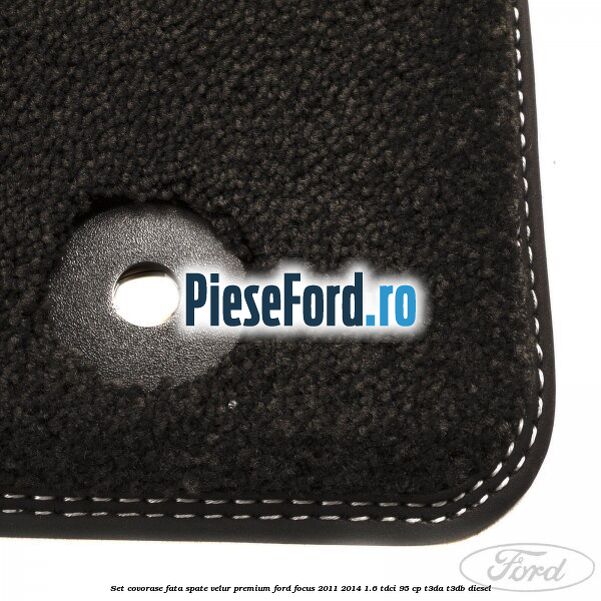 Set covorase fata spate velur premium Ford Focus 2011-2014 1.6 TDCi 95 cp T3DA, T3DB diesel