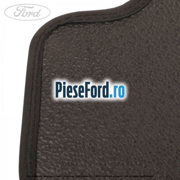 Set covorase fata spate velur premium Ford Focus 2011-2014 1.6 TDCi ECOnetic 105 cp NGDA, NGDB diesel