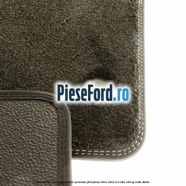 Set covorase fata spate velur premium Ford Focus 2011-2014 2.0 TDCi 163 cp TXDB diesel