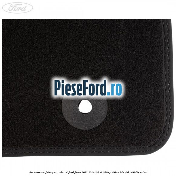 Set covorase fata spate velur ST Ford Focus 2011-2014 2.0 ST 250 cp R9DA, R9DB, R9DC, R9DD benzina